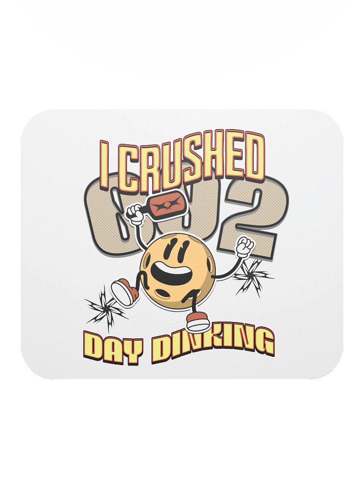 I Crushed 002 Day Dinking Pickleball Champion Mouse Pad product image (1)