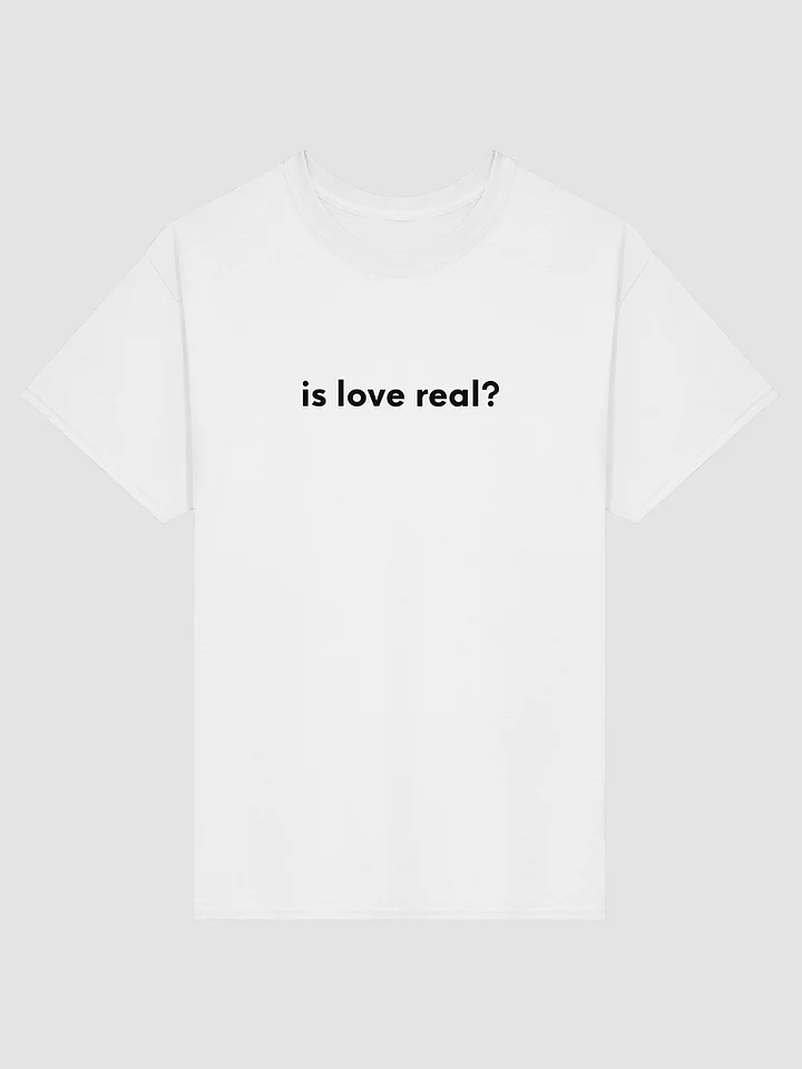 Is Love Real Tee product image (1)