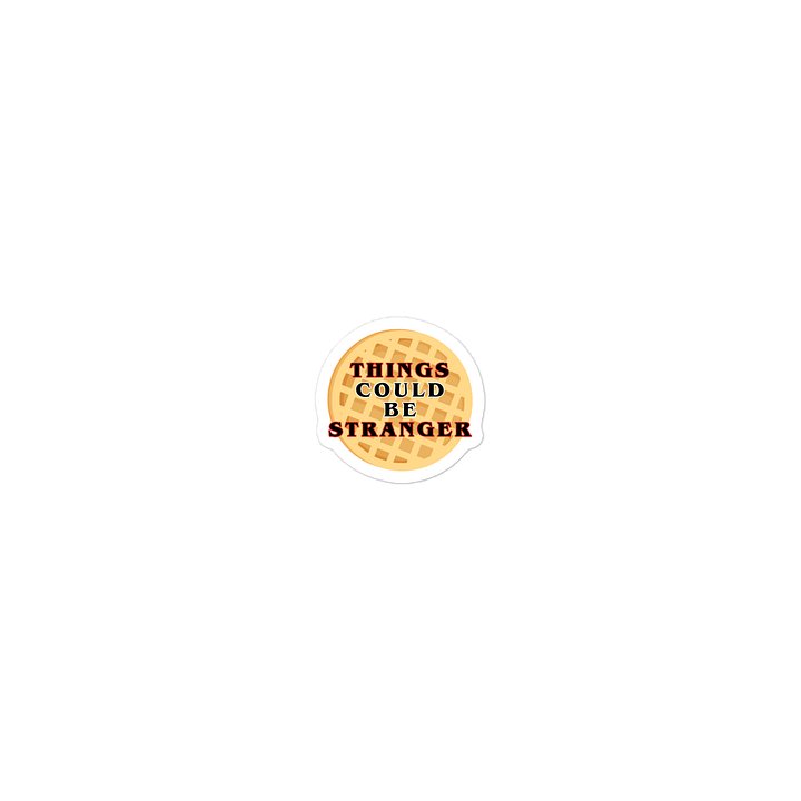 "Things Could Be Stranger" Waffle Sticker product image (1)