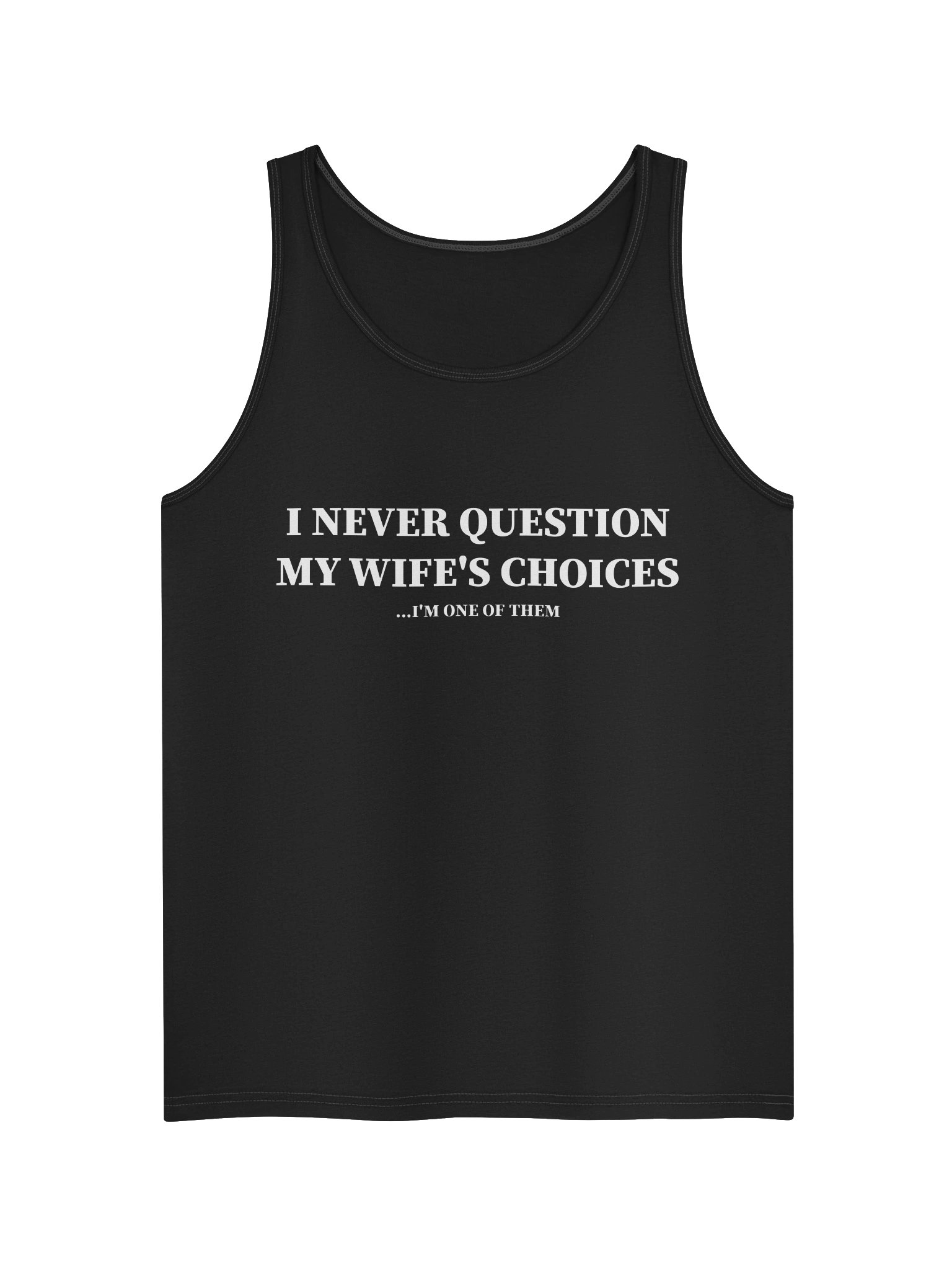 "I Never Question My Wife's Choices" Tank product image (1)