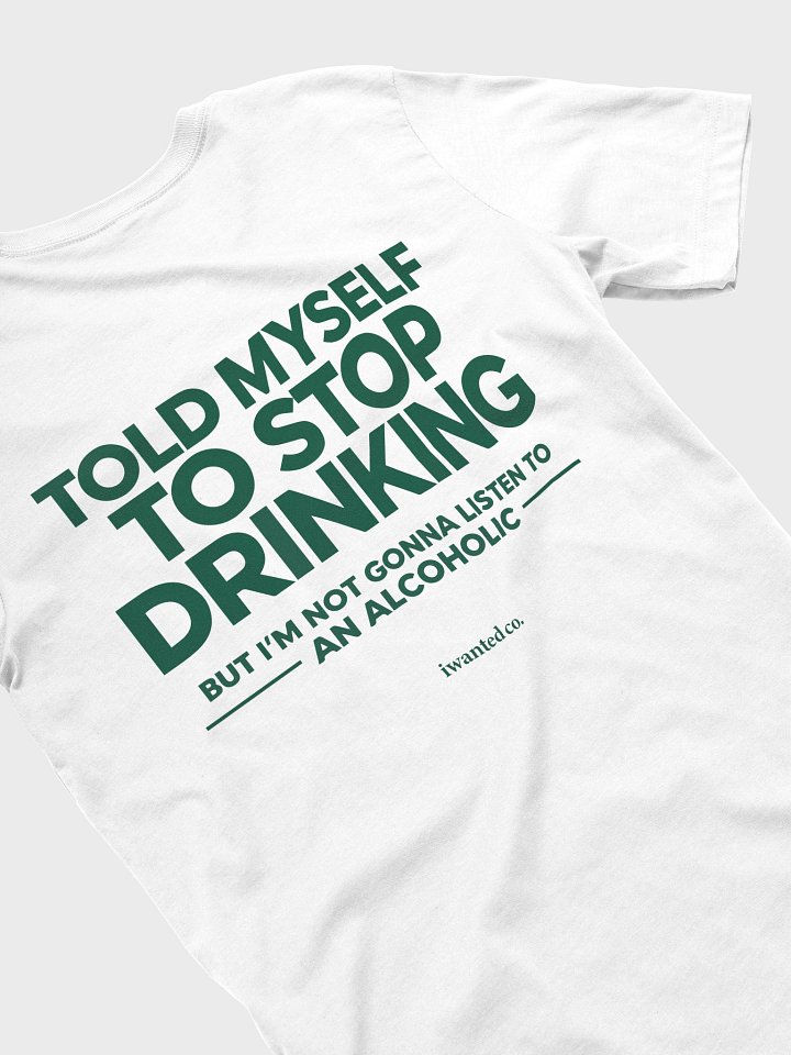 Told Myself To Stop Drinking Tee product image (2)