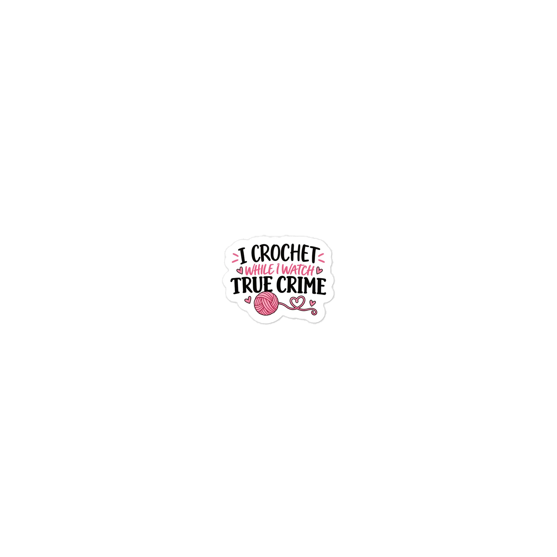 I Crochet While I Watch True Crime Sticker product image (2)