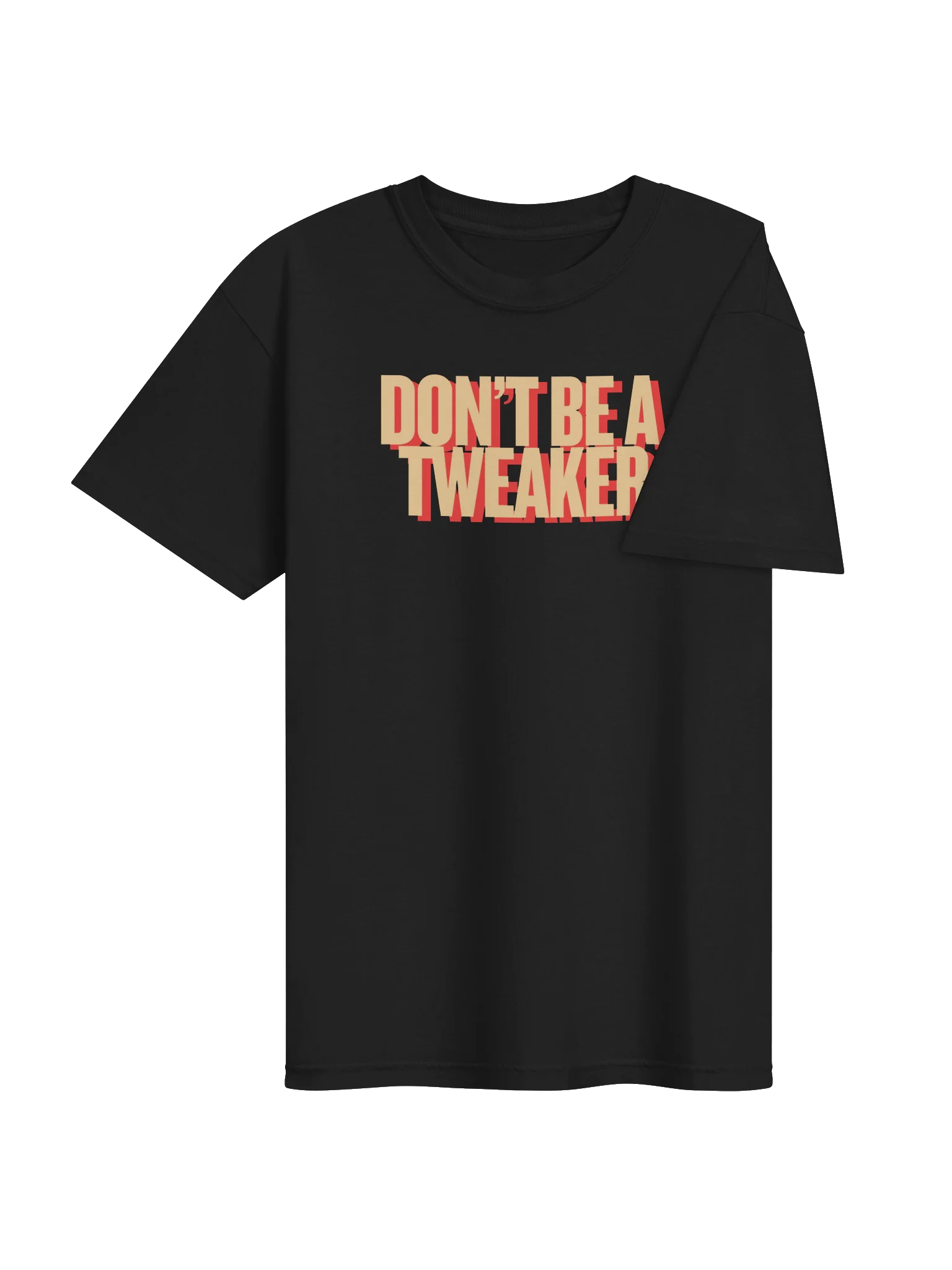 "don't be a tweaker" tee product image (8)