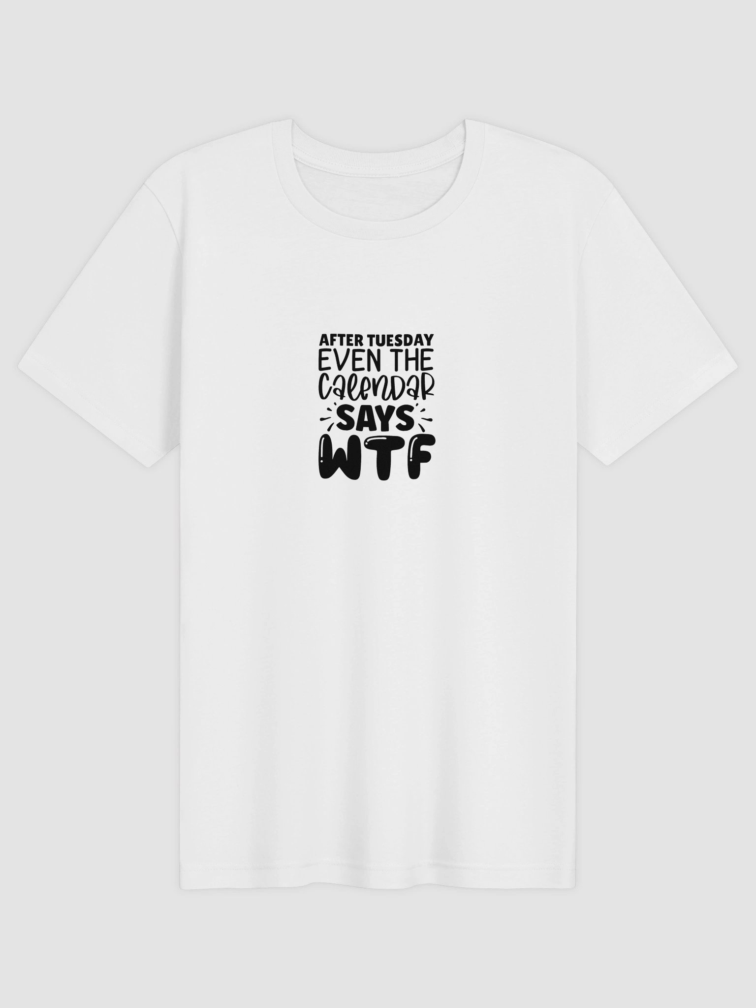 After Tuesday Even The Calendar Says WTF T-Shirt product image (1)