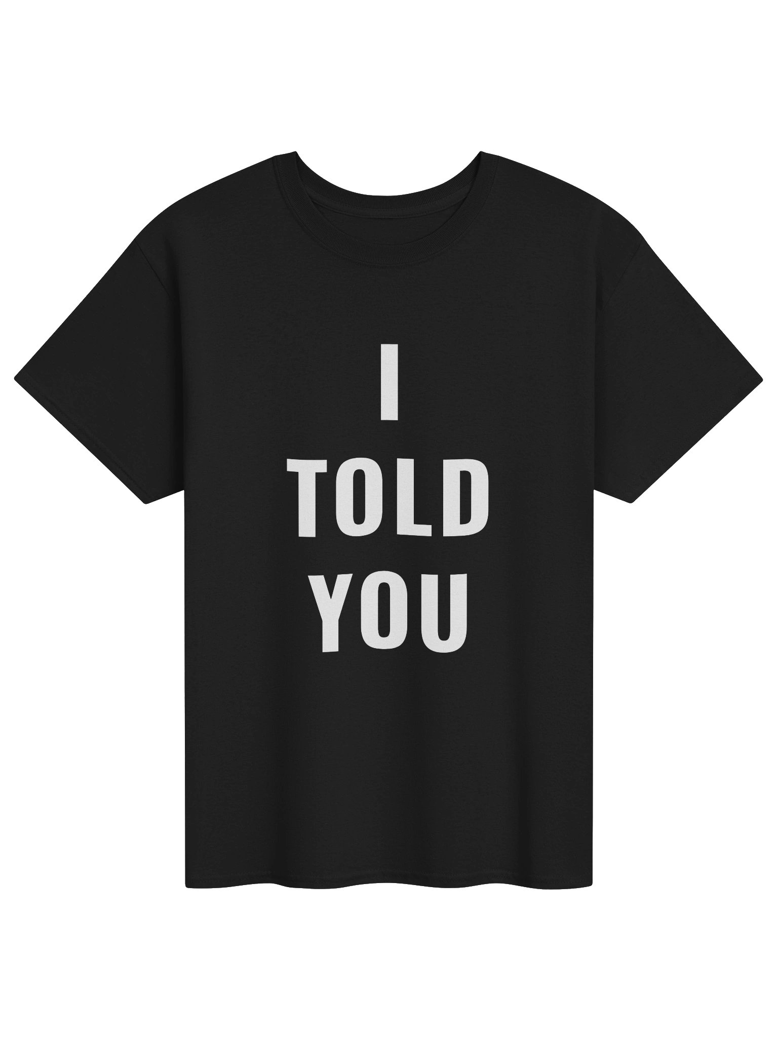 I Told You T-shirt product image (1)