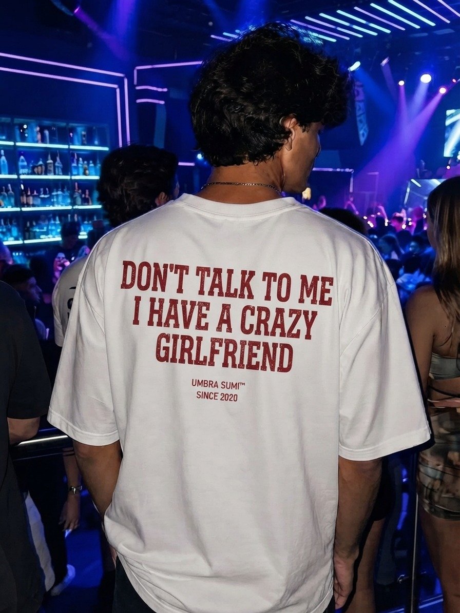 Don't Talk To Me I Have A Crazy Girlfriend Funny Men's T-Shirt product image (2)