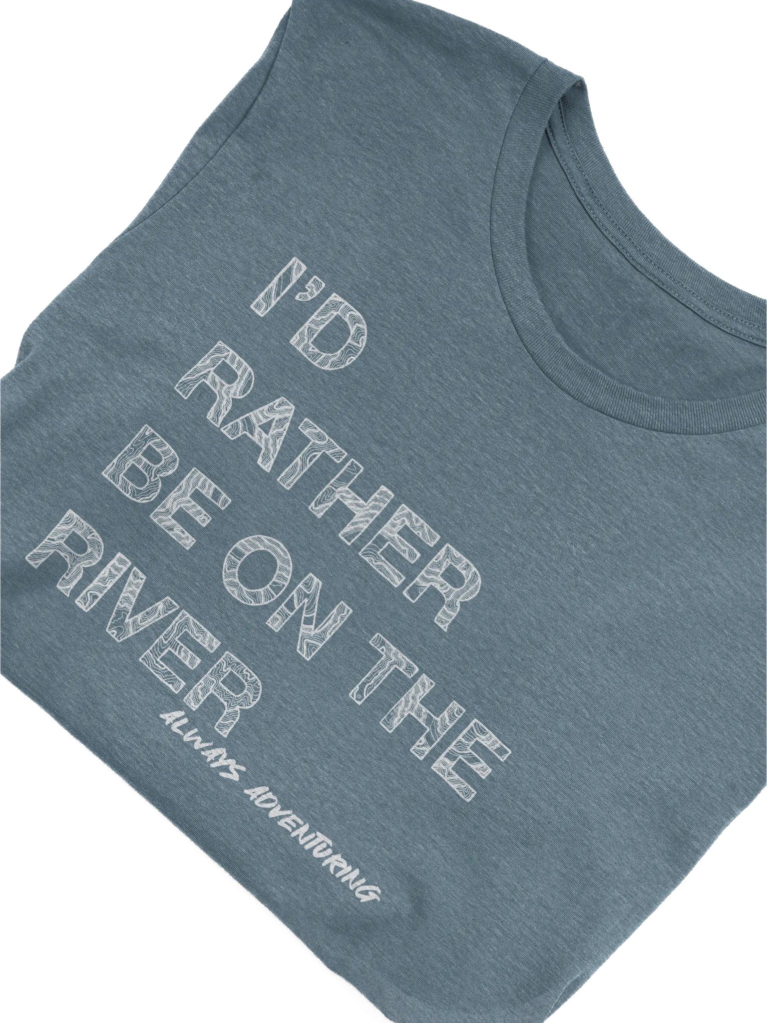 I'd Rather be on the River Tee product image (25)