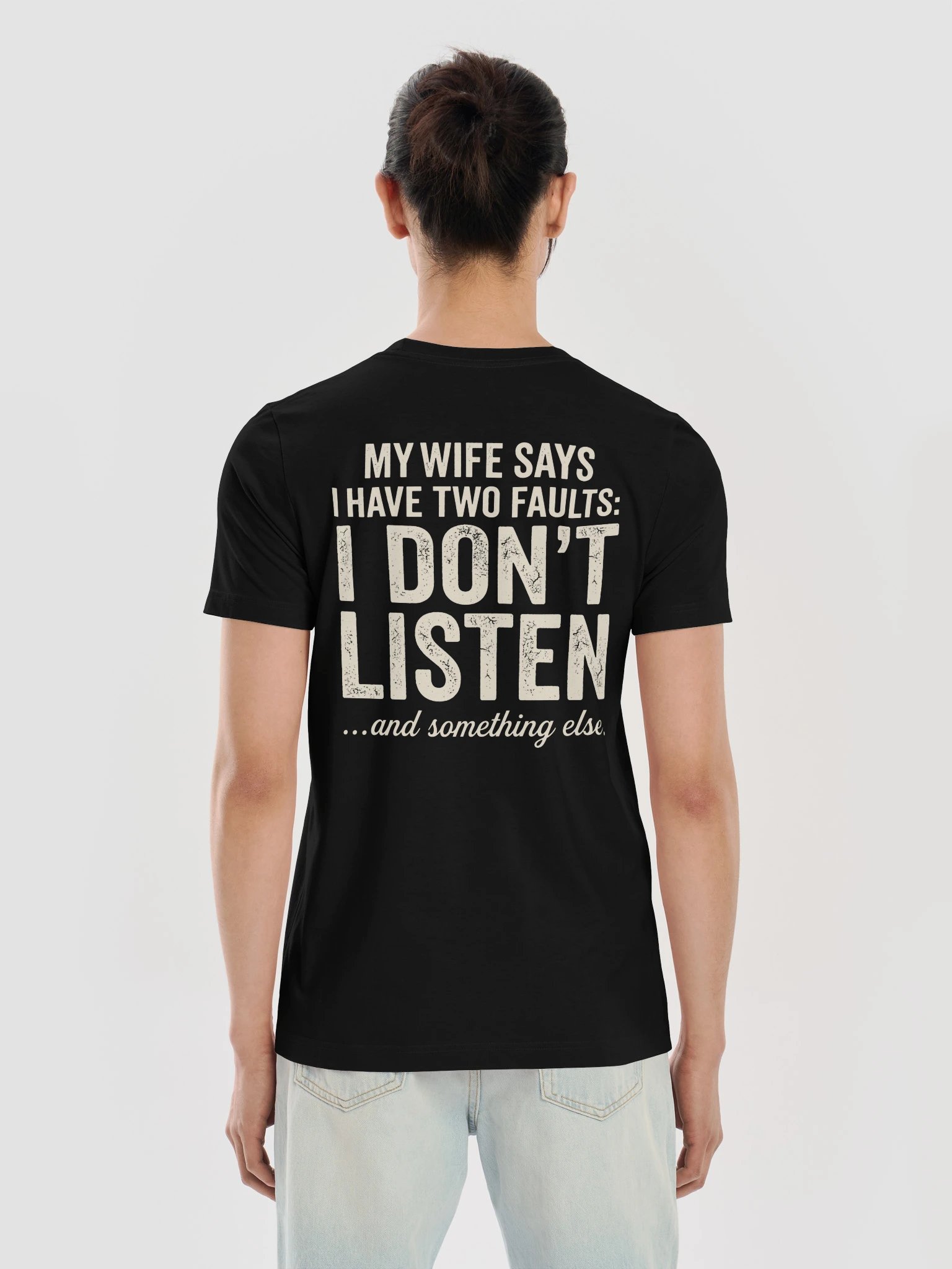 My Wife Says I Have Two Faults I Don't Listen And Something Else Tee product image (6)