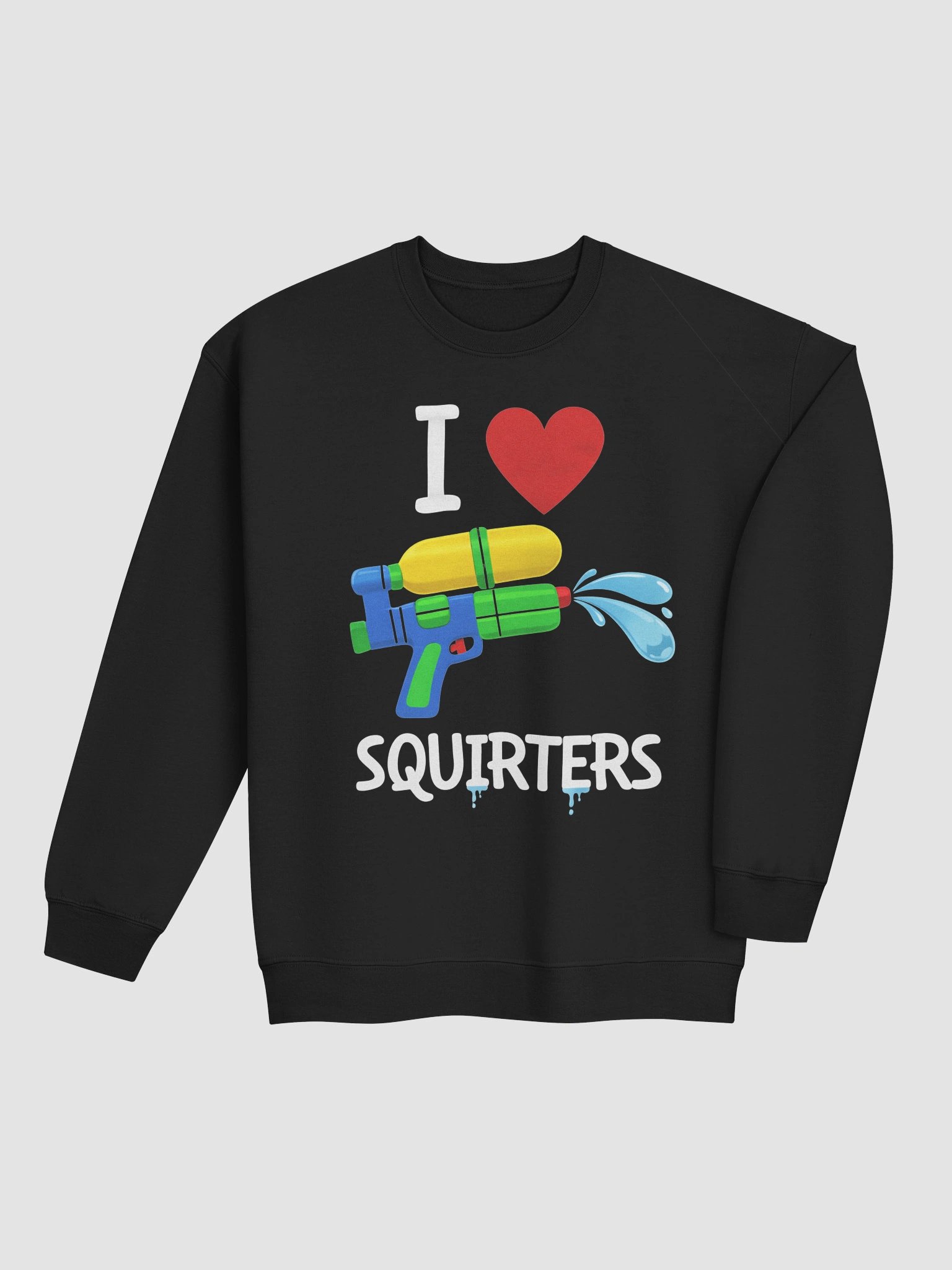 I Love Squirters Sweatshirt product image (39)