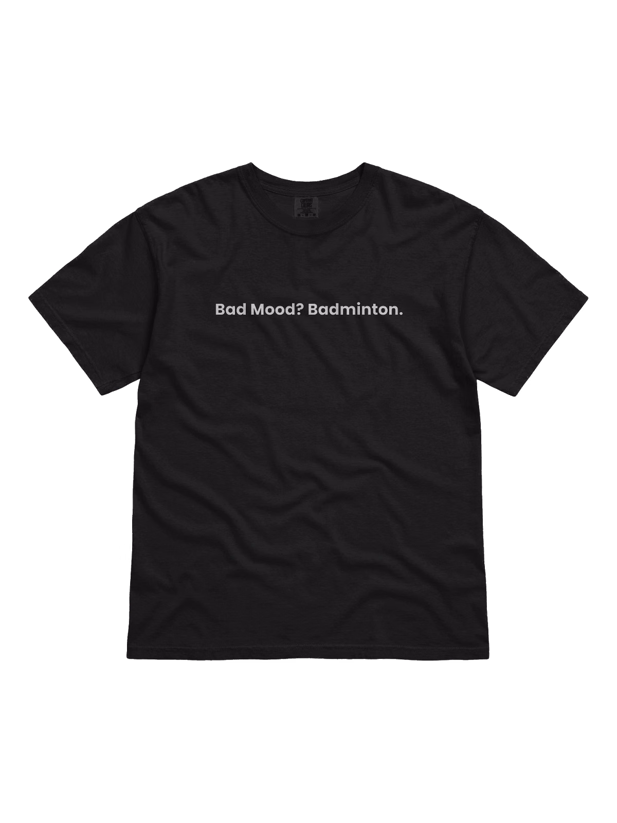 Baddy Shirt: Bad Mood? Badminton.