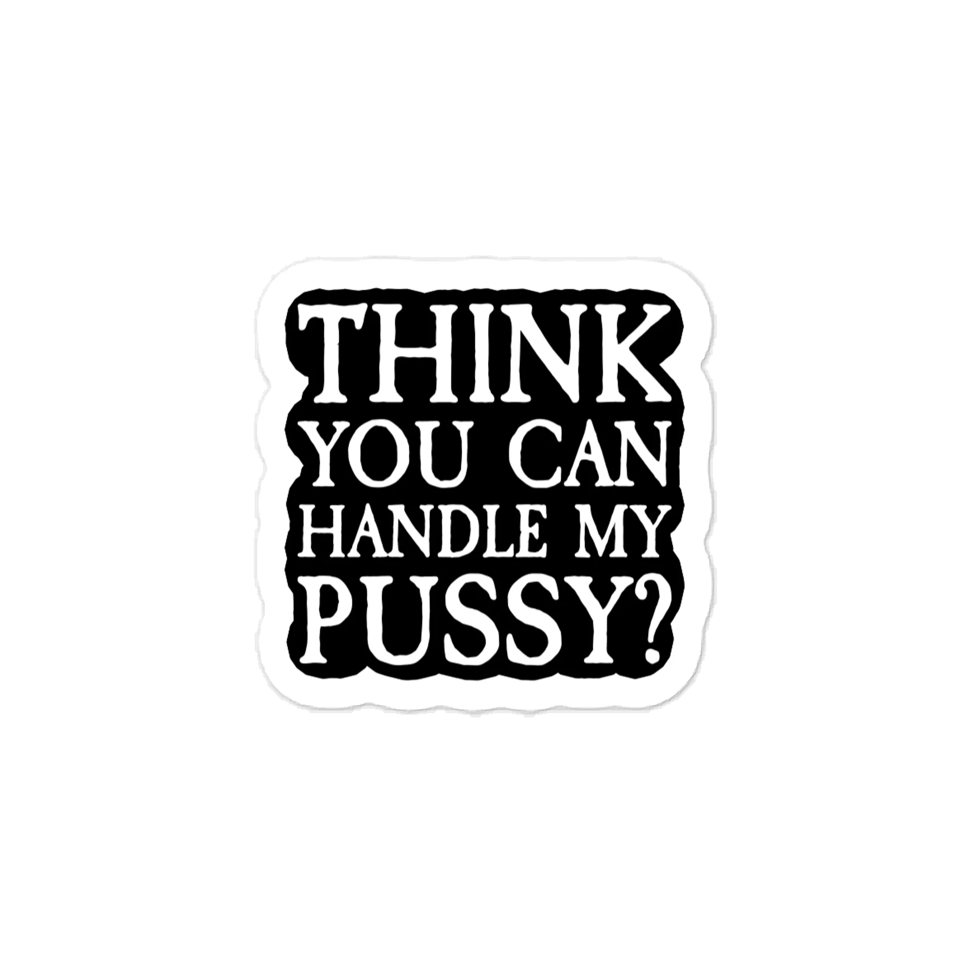 THINK YOU CAN HANDLE STICKER product image (1)