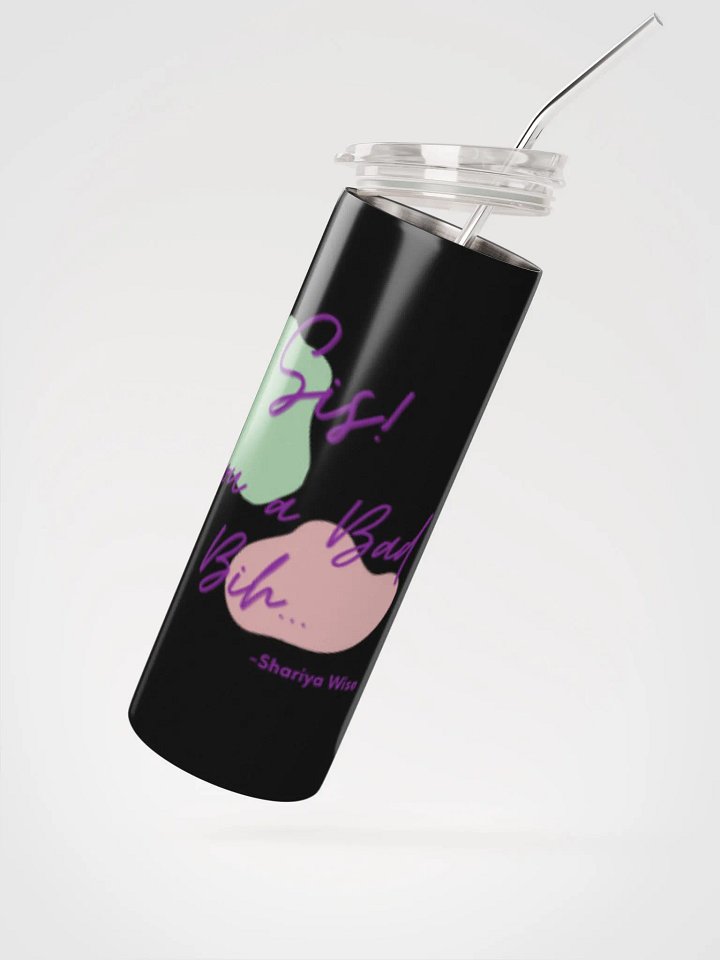Sis! You a Bad Bih.. Tumbler product image (3)