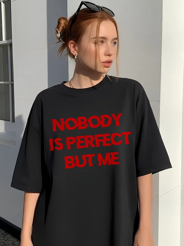 Nobody Is Perfect But Me T-shirt product image (1)