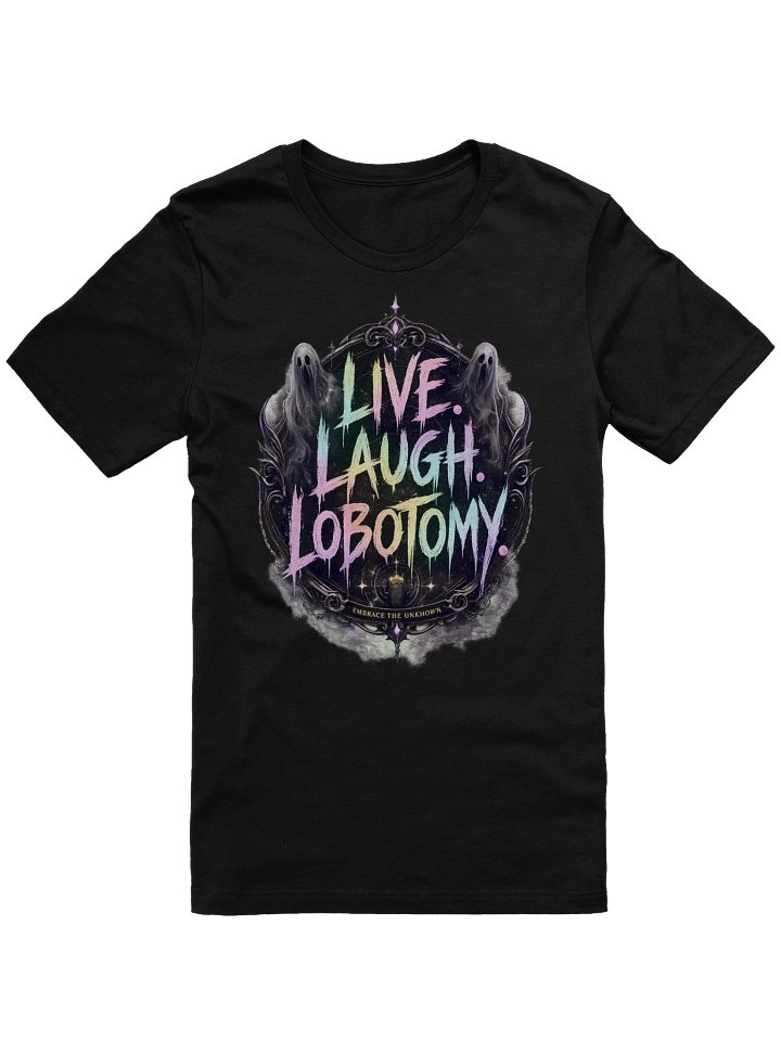 Live! Laugh! Lobotomy. T-Shirt product image (1)