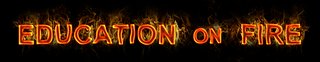 Education on Fire