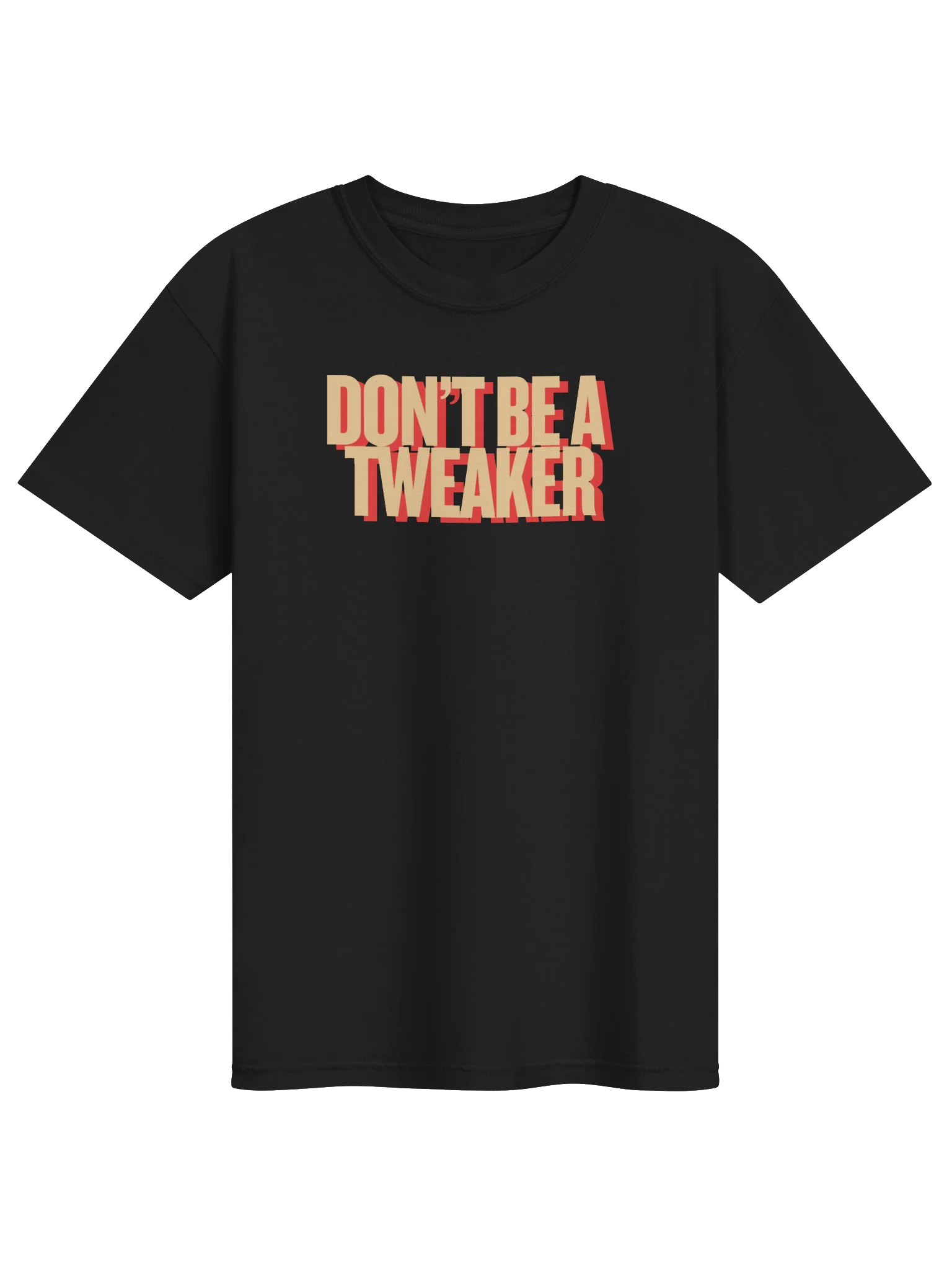 "don't be a tweaker" tee product image (5)
