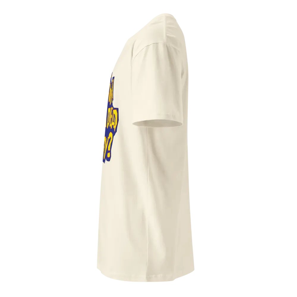 Wanna See A Dead Body? - Unisex Premium T-Shirt product image (3)