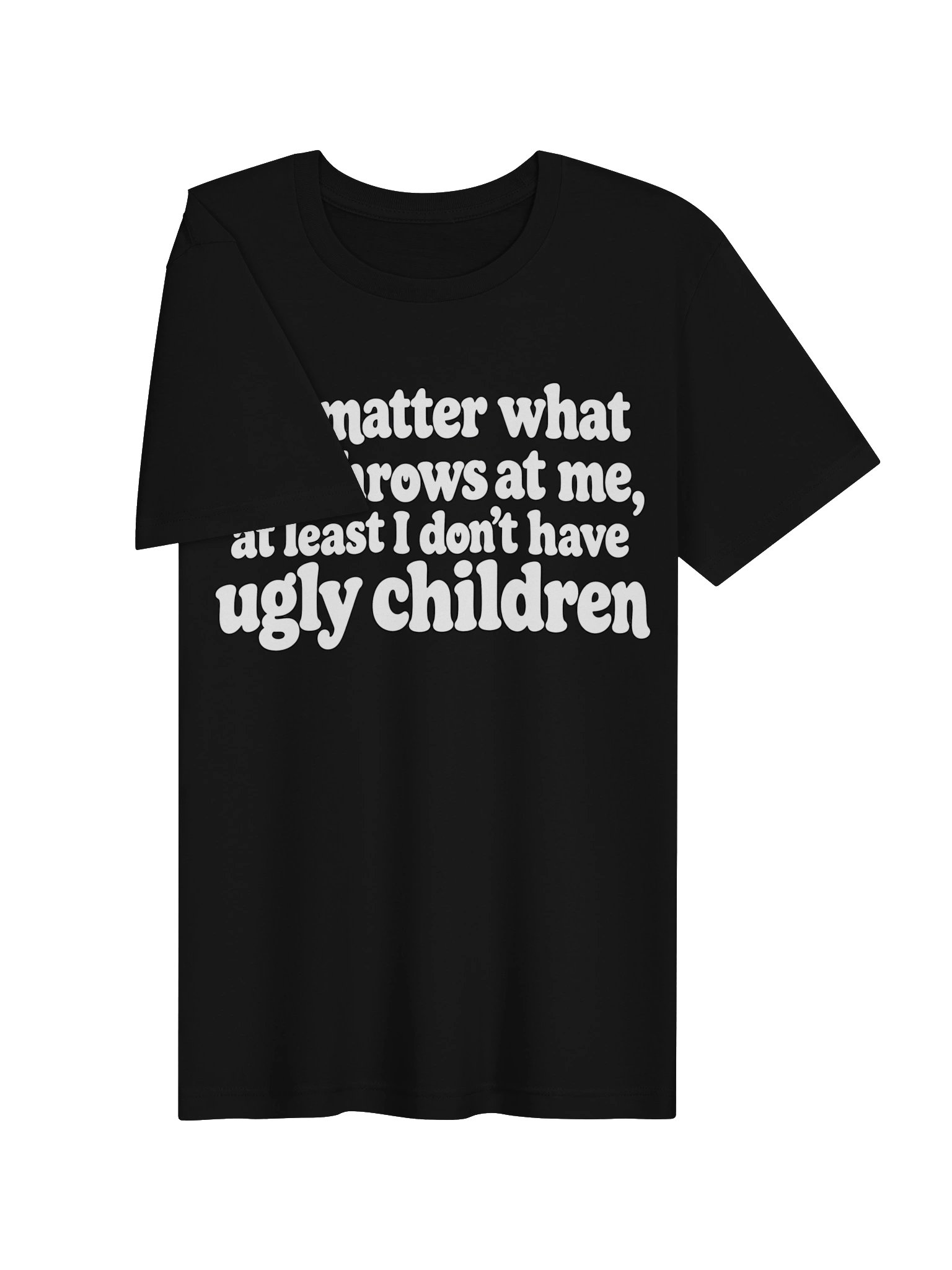 No Matter What Life Throws at Me – Funny Sarcastic Quote T-Shirt product image (17)
