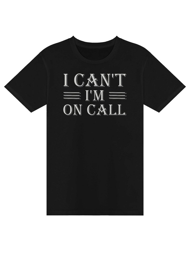 I Can't I'm On Call Premium T-Shirt product image (1)