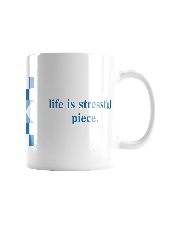 life is stressful. piece. Mug product image (5)