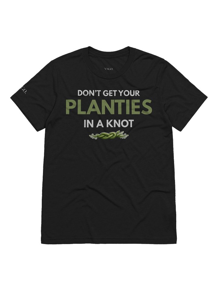 Don’t Get Your Planties in a Knot T-Shirt Black product image (1)