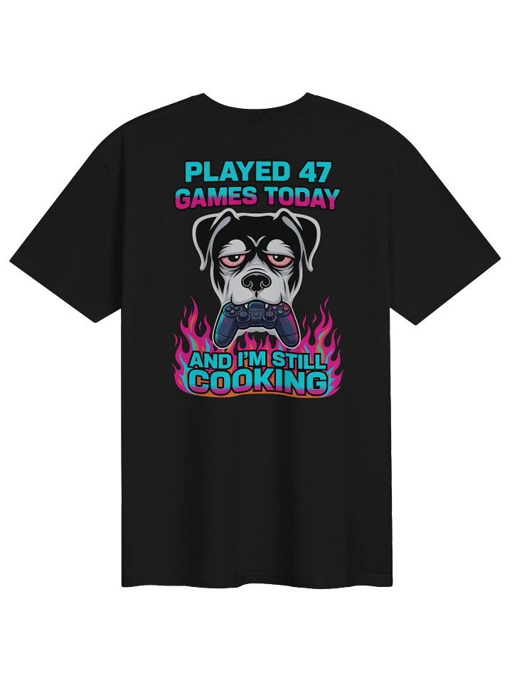 Played 47 Games Today and I am still Cooking product image (1)