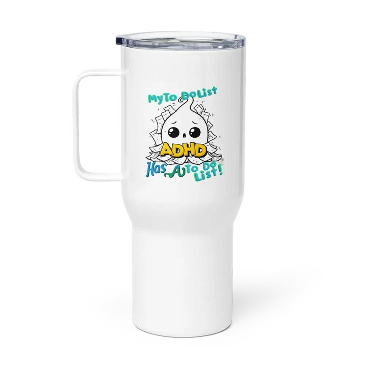 ADHD My to do list, has a to do list Travel Mug product image (1)