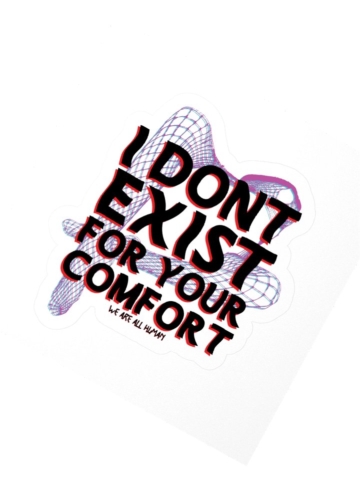 I Dont Exist For Your Comfort Sticker product image (2)