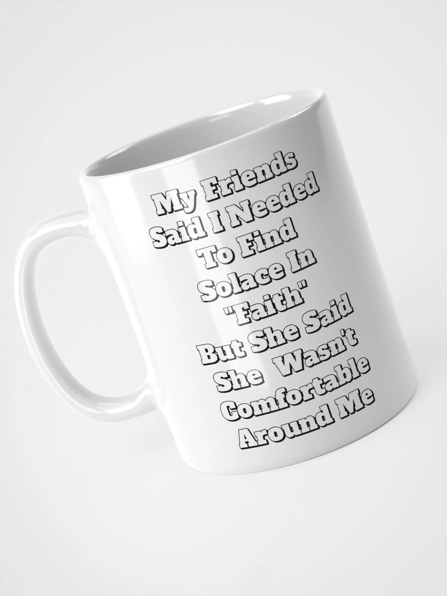 My Friends Said I Needed To FInd Solace In Faith - Funny White Mug product image (4)