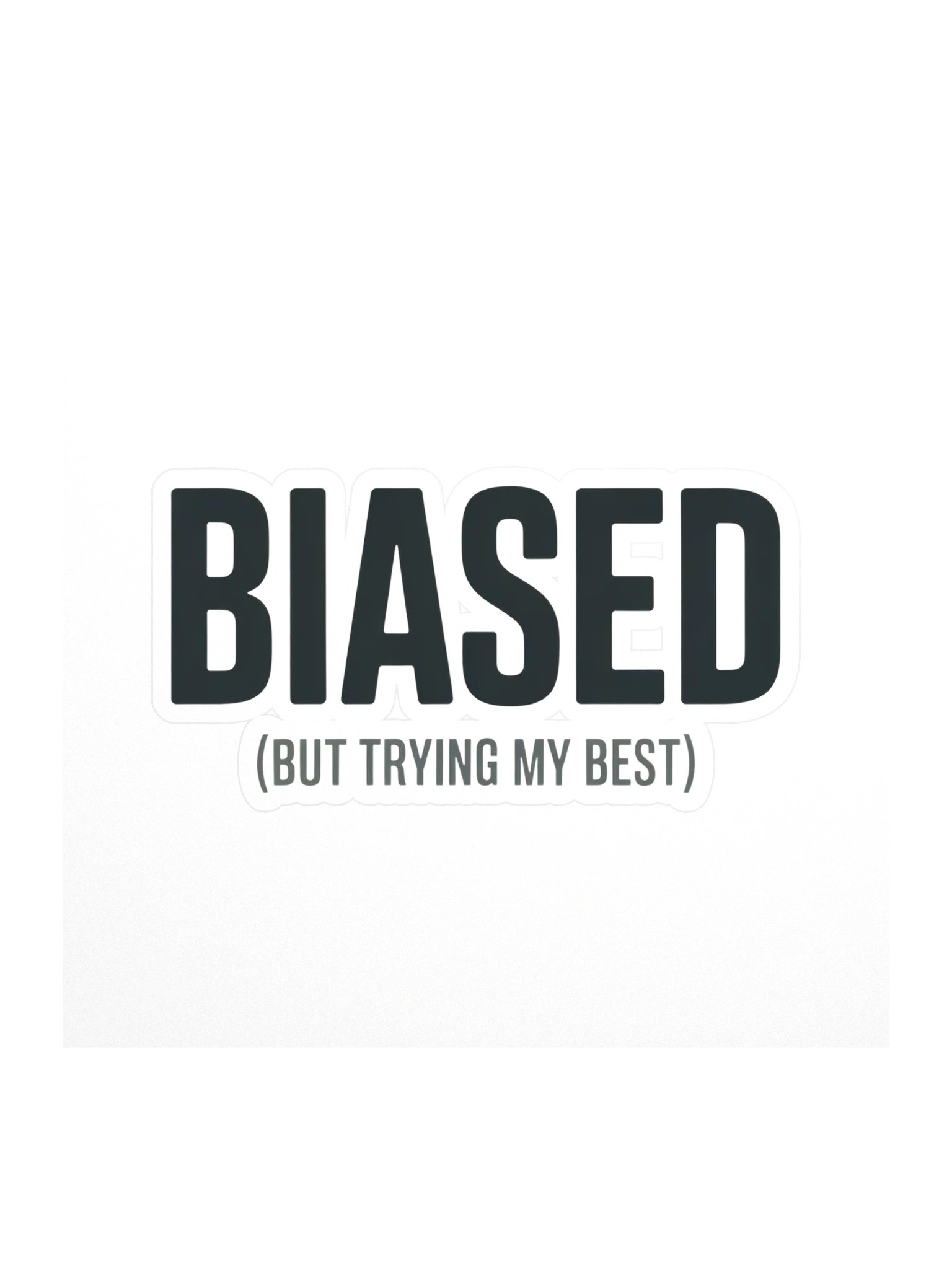 Biased (But Trying My Best) Sticker — PB-07 product image (1)