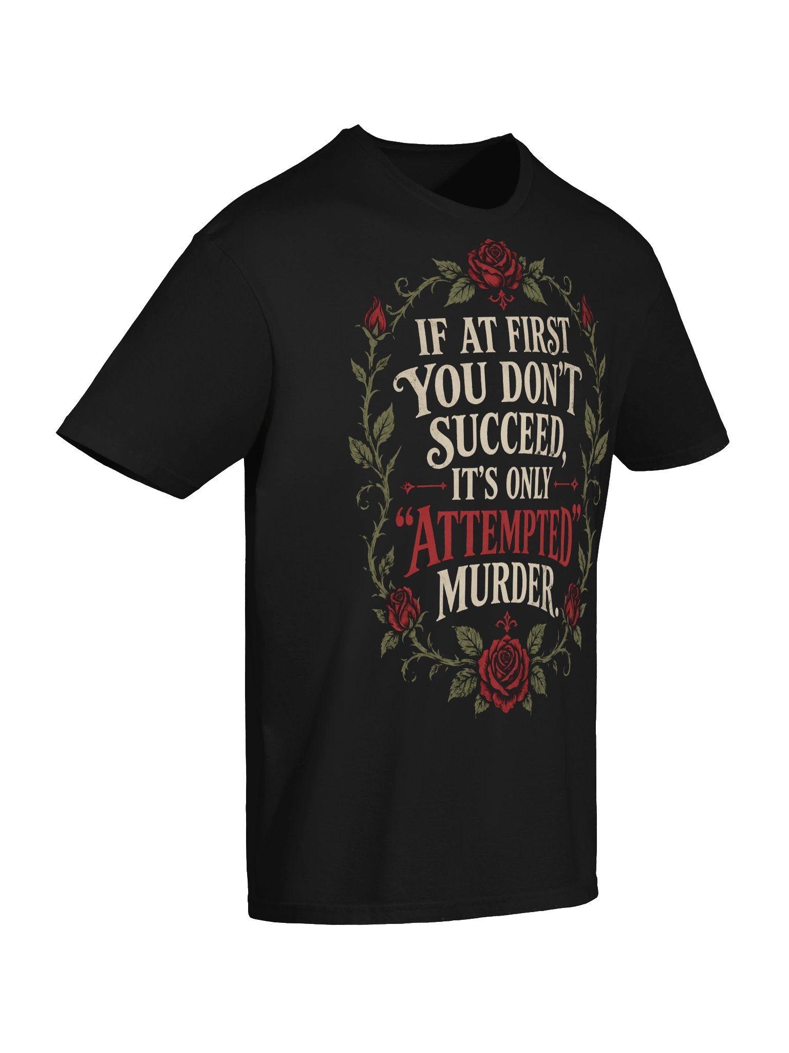 If At First You Don’t Succeed It’s Only Attempted Murder T-Shirt product image (6)