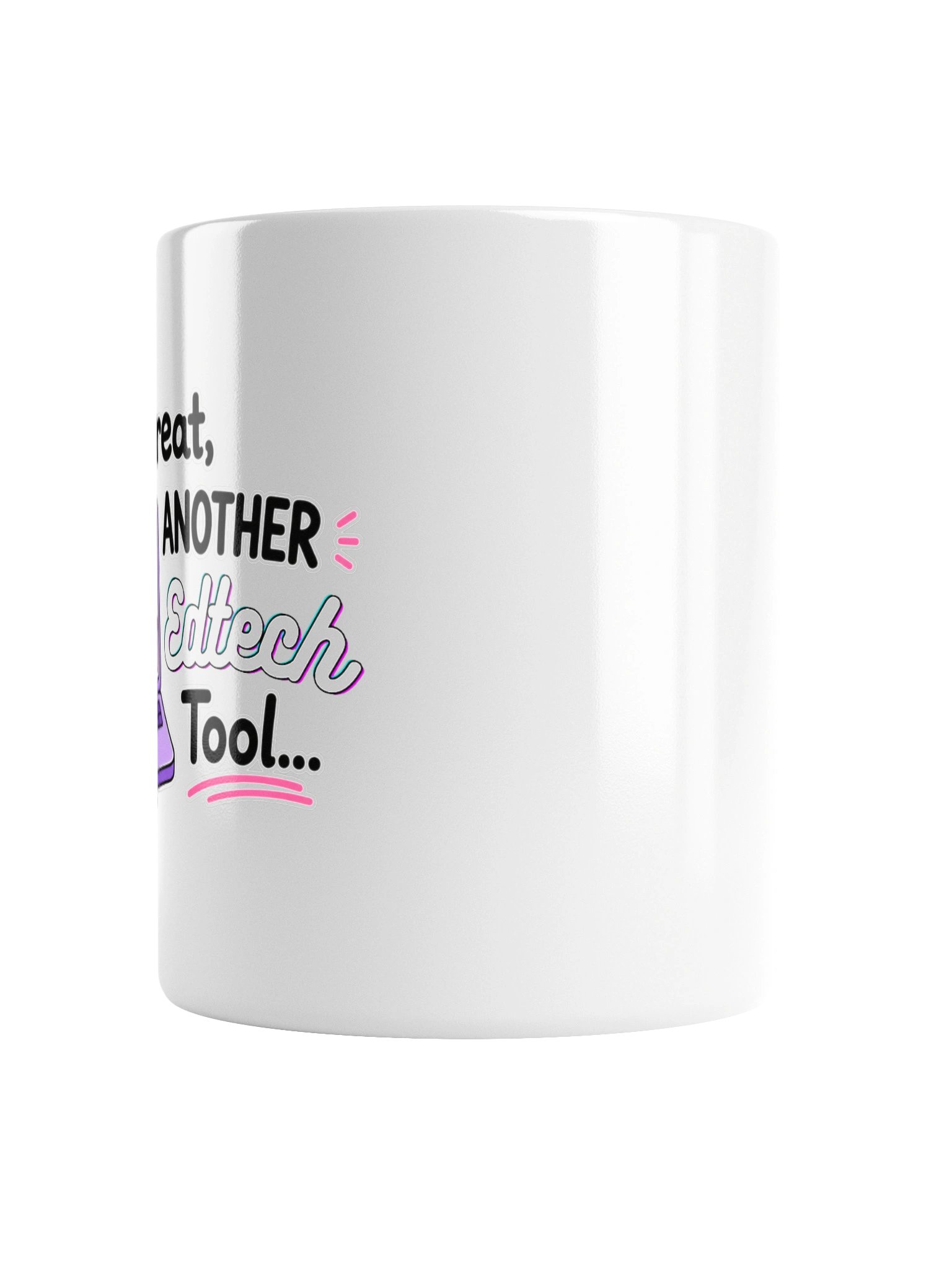Oh Great, Another EdTech Tool™ Ceramic Mug product image (3)