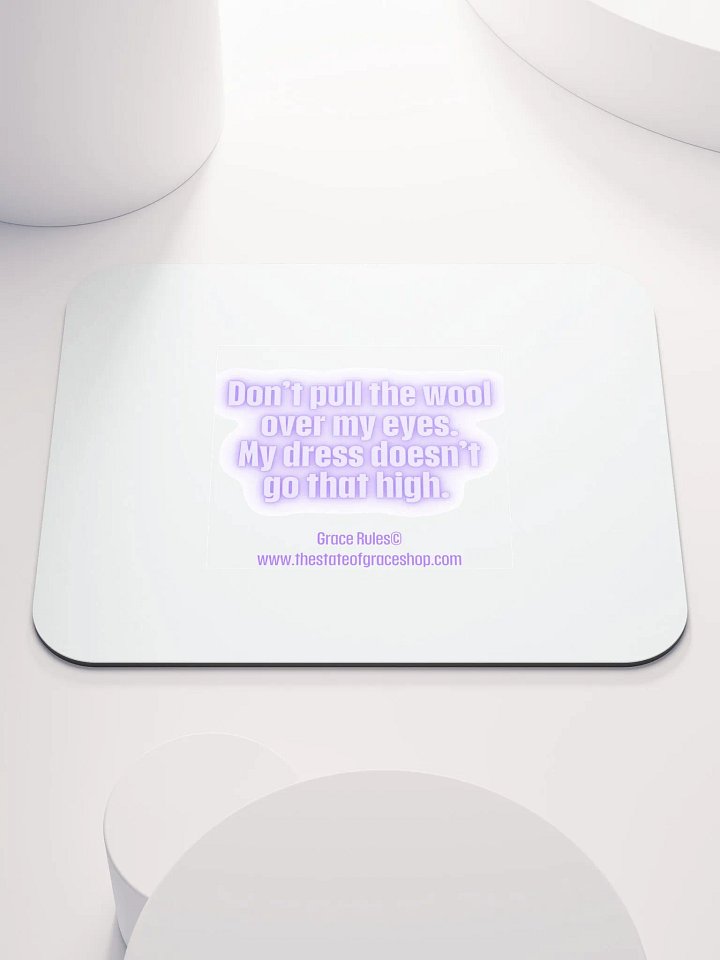 FUNNY DESK MATS 4 U “Don’t pull the wool over my eyes. My dress doesn’t go that high.” product image (1)