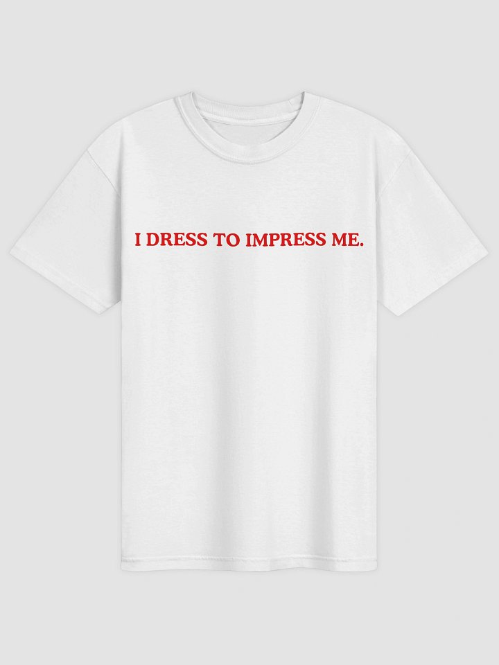 I Dress To Impress Me T-shirt product image (2)