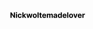 Nickwoltemadelover