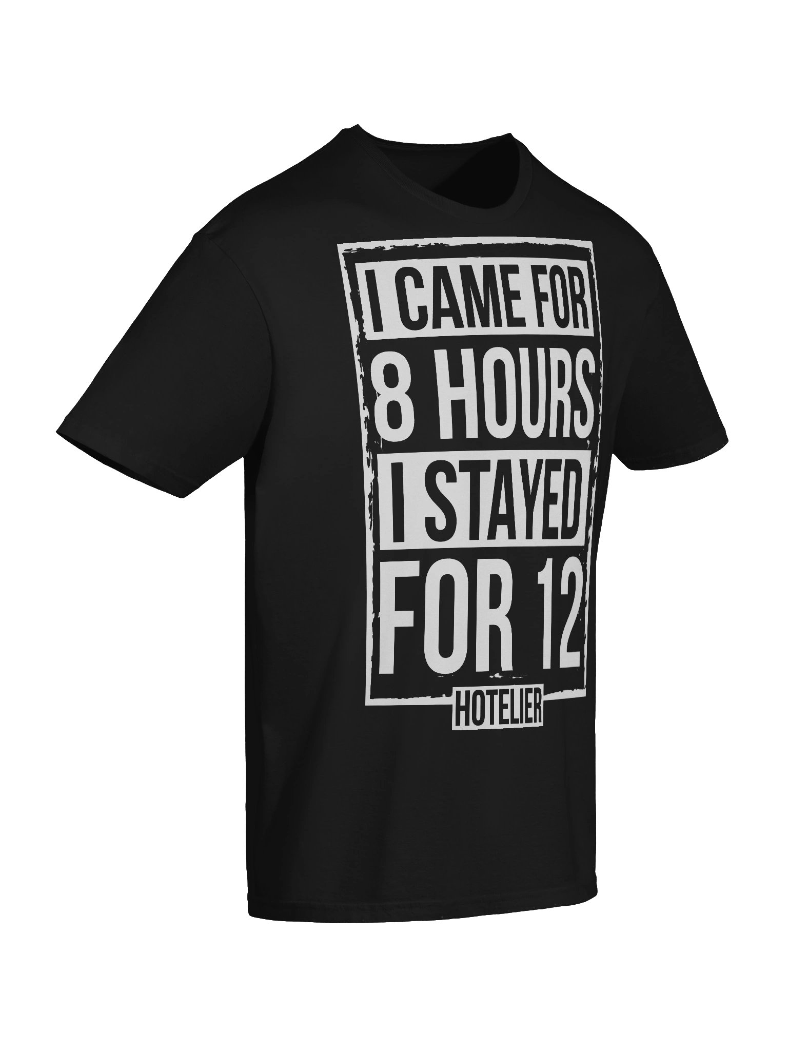 Hotel T-Shirt – I Came Here For 8 Hours, I Stayed For 12 Hotelier (Black) product image (8)