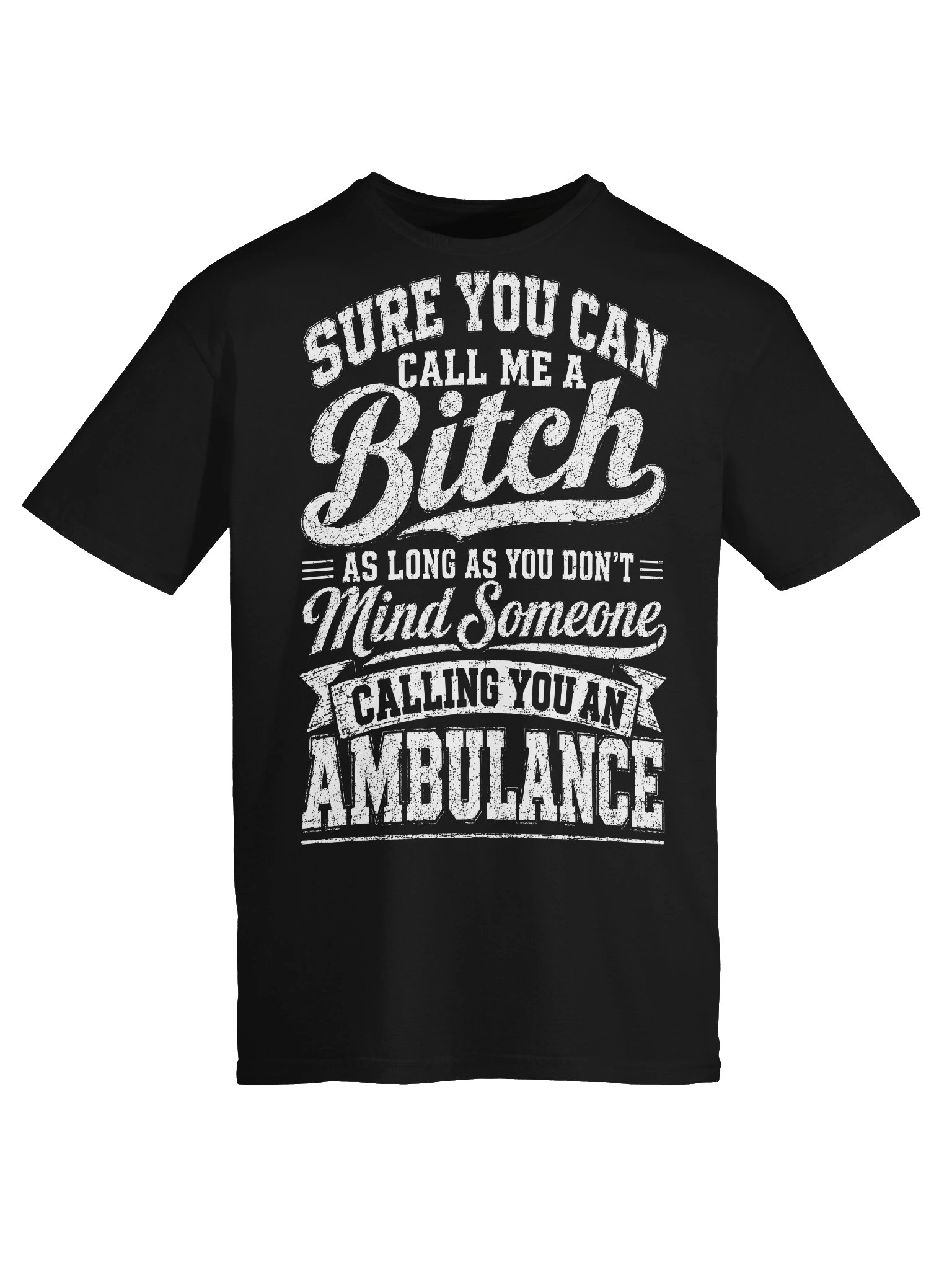 Call Me A Bitch Funny Ambulance T-Shirt product image (40)