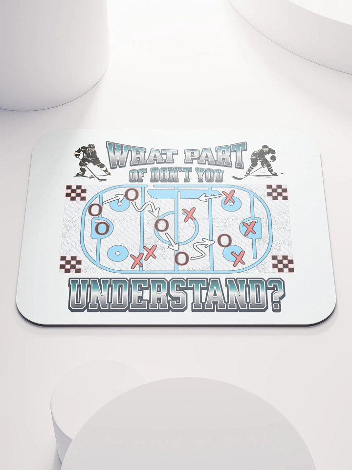 What Part Of Dont You Understand? Hockey Strategy Mouse Pad product image (1)