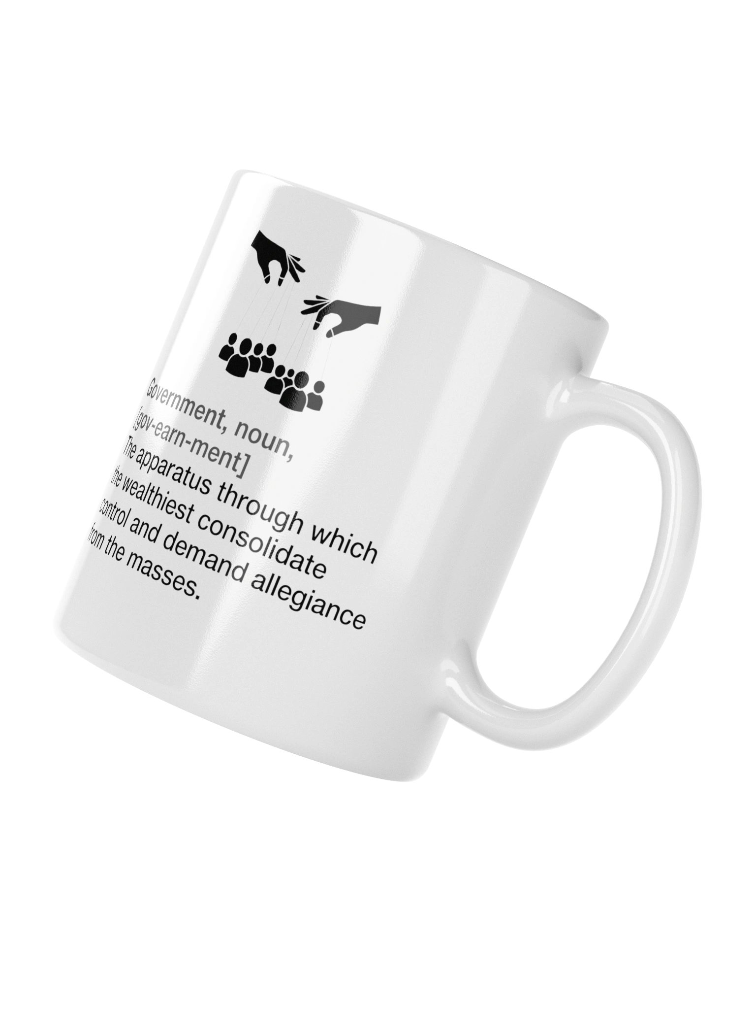 High quality ceramic mug says: "Government, noun, The apparatus through which the wealthiest consolidate control and demand alliance from the masses" product image (4)