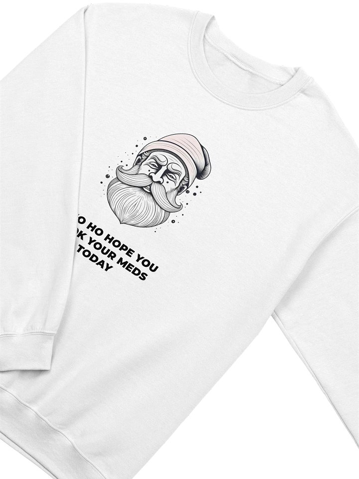 Ho Ho Hope You Took Your Meds Today Sweatshirt product image (2)