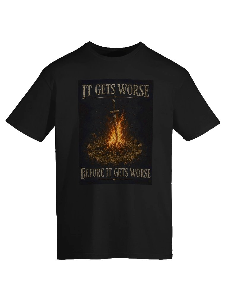 It Gets Worse Before It Gets Worse T-Shirt | Bonfire RPG Gamer Meme Tee | Dark Souls Shirt product image (33)