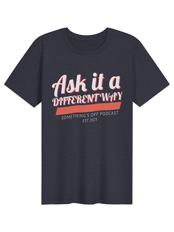 Ask It A Different Way T-Shirt product image (61)