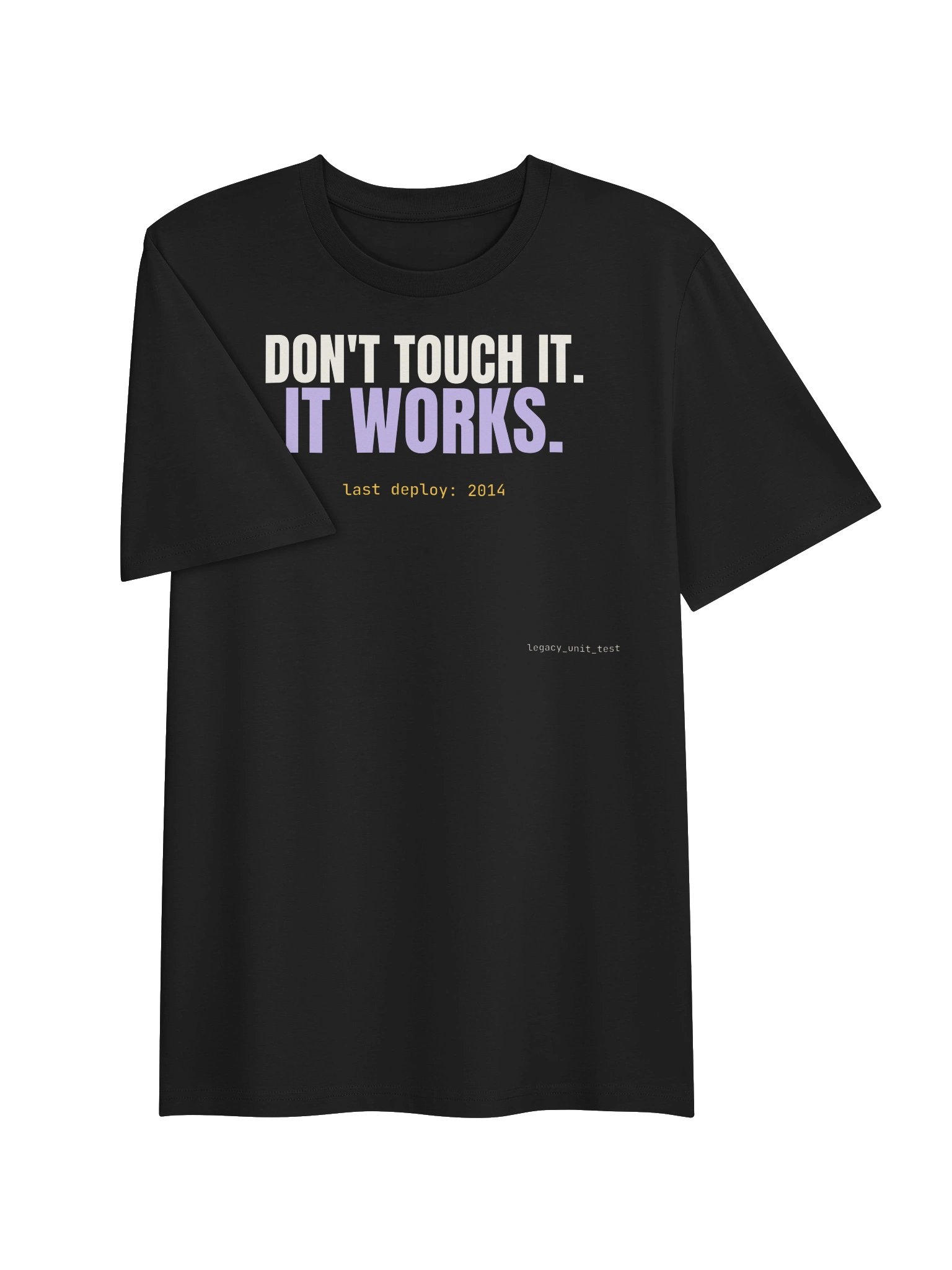 Don't touch it. It works. tee product image (6)