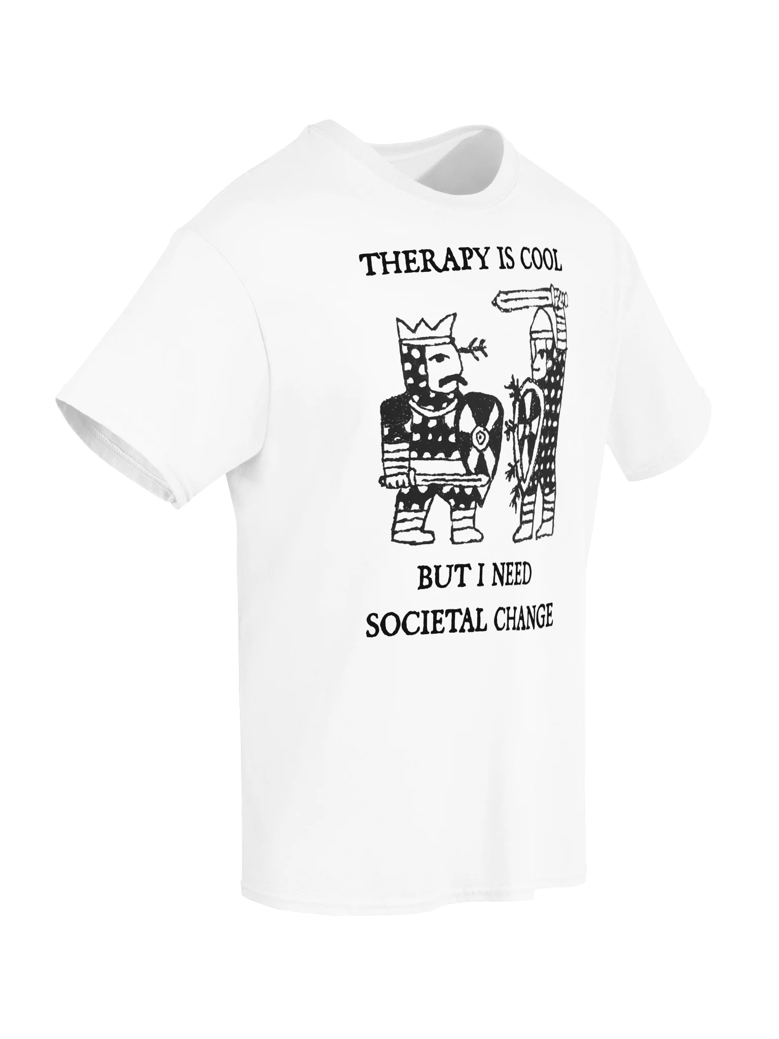 THERAPY IS COOL, BUT I NEED SOCIETAL CHANGE product image (116)