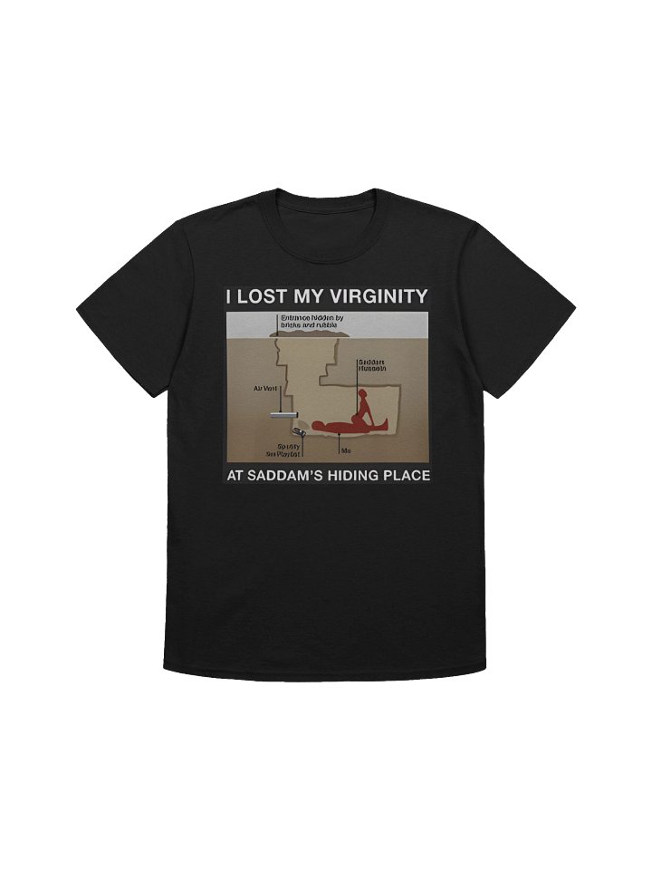 I Lost My Virginity At Saddam’s Hiding Place Shirt product image (1)