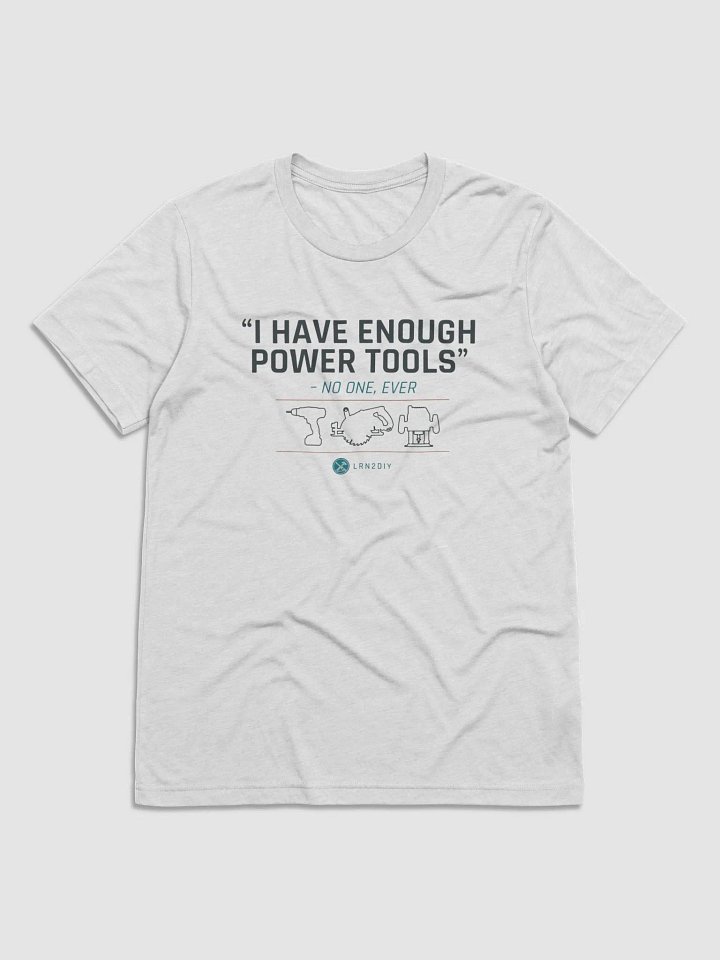 I Have Enough Power Tools... product image (1)