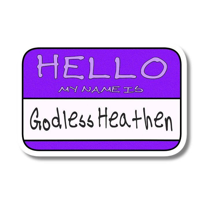 "Hello My Name is: Godless Heathen" Purple Vinyl Sticker product image (2)