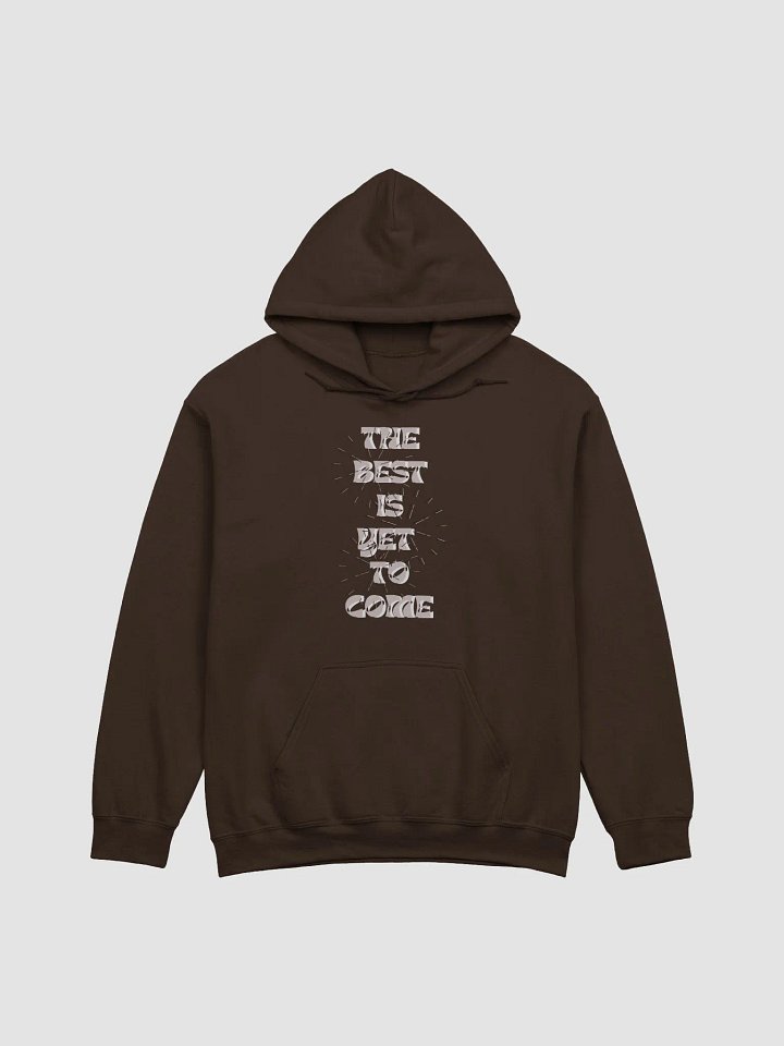 The Best Is Yet To Come: Hoodie (unisex) product image (1)