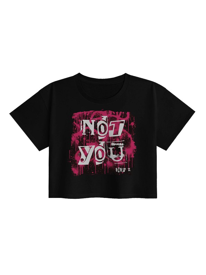 Not You Cropped T-Shirt product image (1)