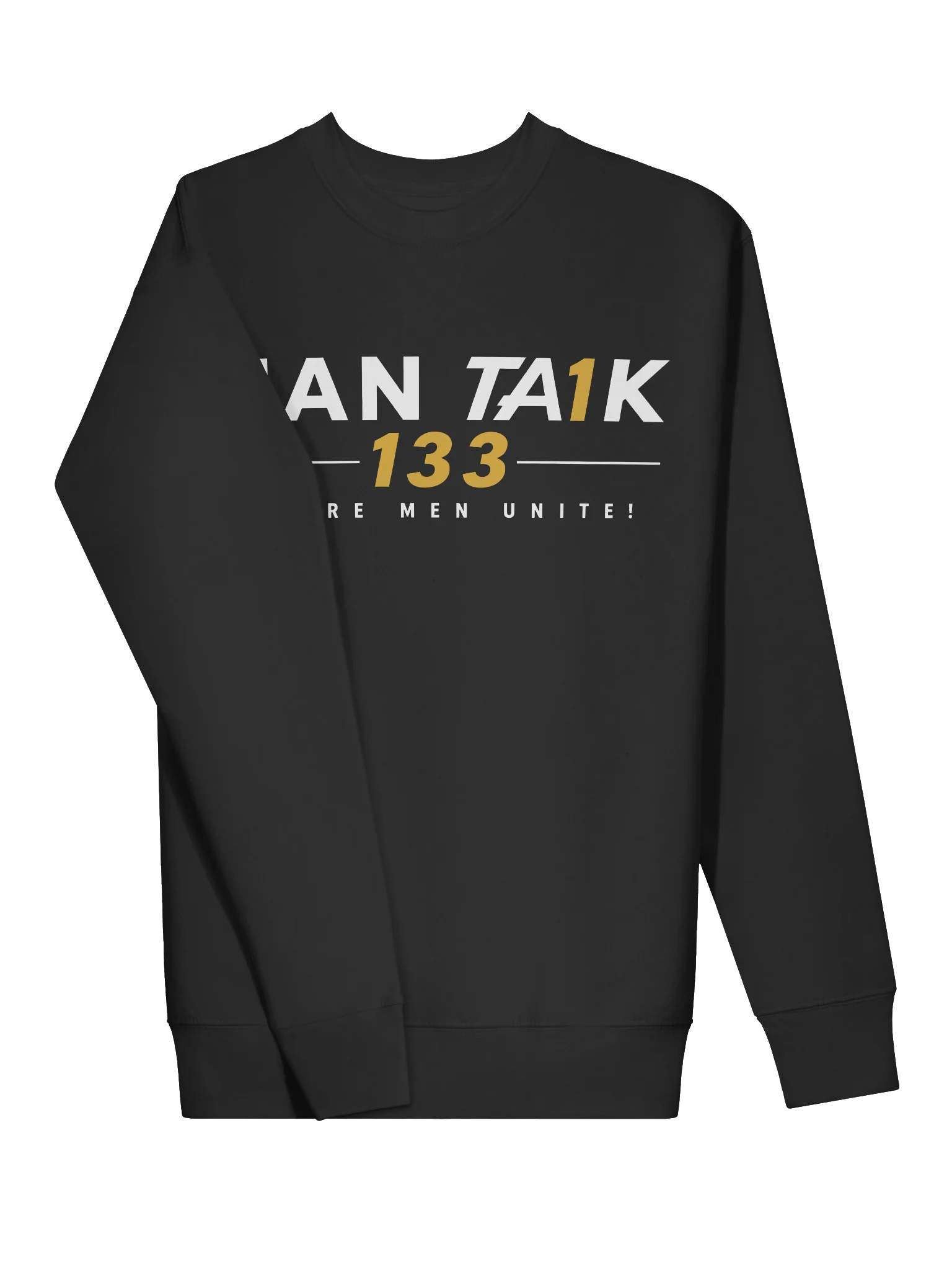MAN TA1K 133 “Where Men Unite!” Signature Sweatshirt | Inspirational Streetwear| Wear the Mission. Represent the Brotherhood. product image (23)